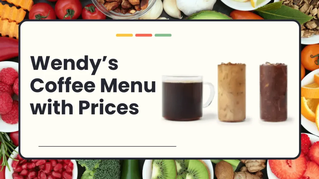 Wendy’s Coffee Menu